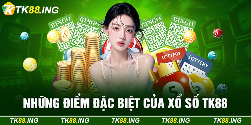Những Điểm Đặc Biệt Của Xổ Số TK88