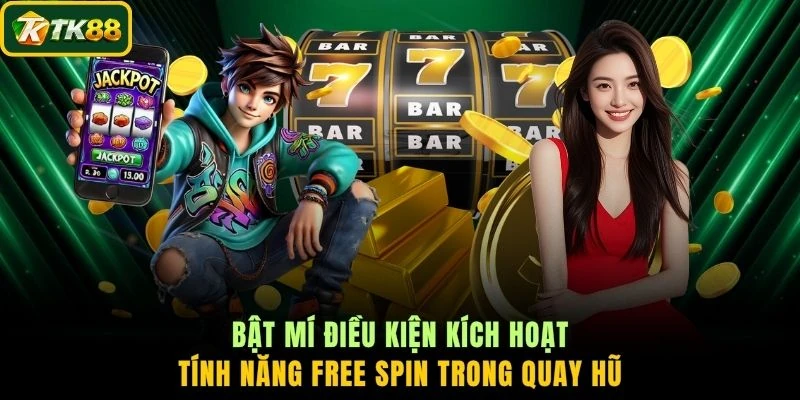 Bật mí điều kiện kích hoạt tính năng Free Spin trong quay hũ