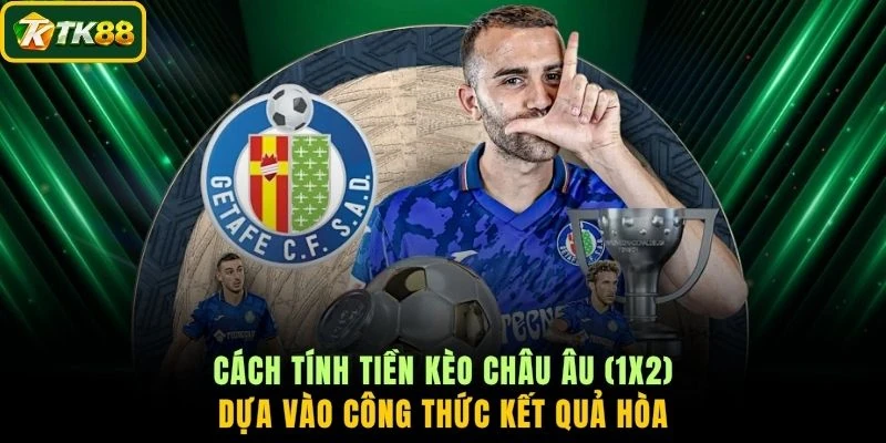 Cách tính tiền kèo châu Âu (1x2) dựa vào công thức kết quả hòa