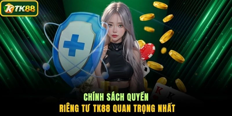 Chính sách quyền riêng tư TK88 quan trọng nhất