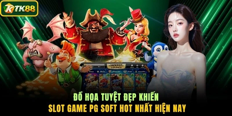 Đồ họa tuyệt đẹp khiến slot game PG Soft hot nhất hiện nay