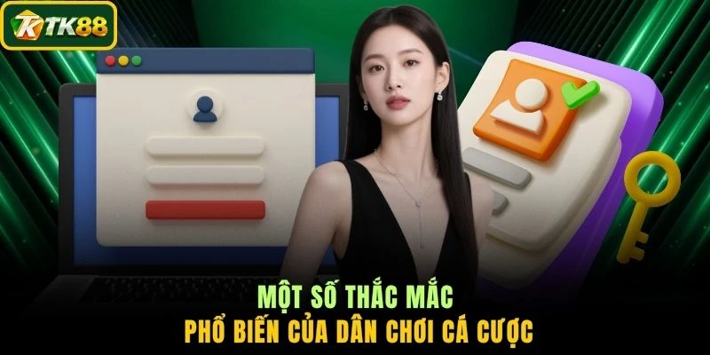 Một số thắc mắc phổ biến của dân chơi cá cược