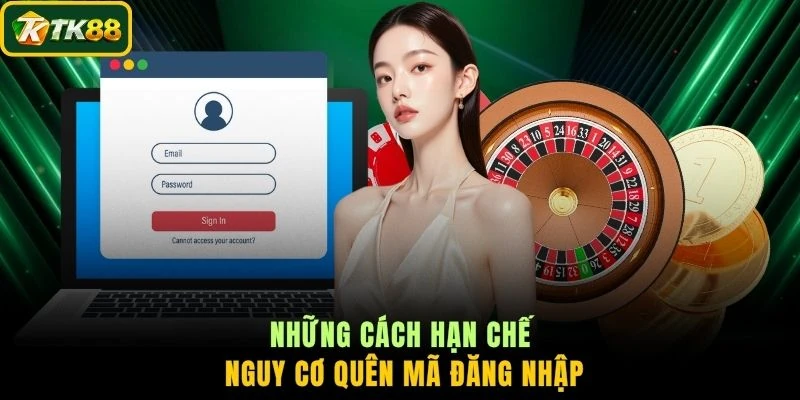 Những cách hạn chế nguy cơ quên mã đăng nhập